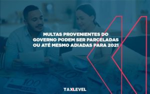 Vai Um Pouco De Folego Multas Do Governo Podem Ser Parceladas Tax - Soluções Empresariais em Jaú - SP | TAX LEVEL