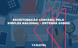 Escrituracao Contabil - Taxlevel | Soluções Empresarias em Jaú