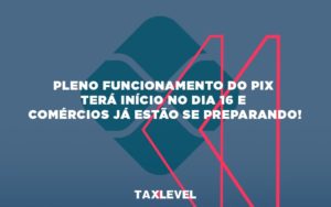 Funcionamento Pix - Taxlevel | Soluções Empresarias em Jaú