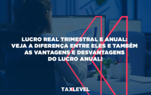 Lucro Real Trimestral E Anual - Taxlevel | Soluções Empresarias em Jaú